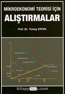 Mikroekonomi Teorisi için Alıştırmalar - Prof. Dr. Tümay Ertek