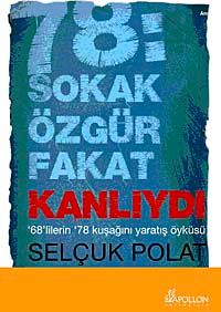 78: Sokak Özgür Fakat Kanlıydı & 68'lilerin 78 Kuşağını Yaratış Öyküsü