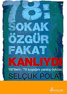 78: Sokak Özgür Fakat Kanlıydı & 68'lilerin 78 Kuşağını Yaratış Öyküsü