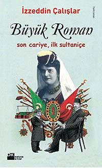 Büyük Roman & Son Cariye, İlk Sultaniçe