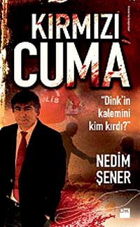 Kırmızı Cuma & Dink'in Kalemini Kim Kırdı?