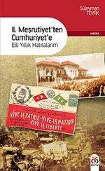 II. Meşrutiyetten Cumhuriyete & Elli Yıllık Hatıralarım
