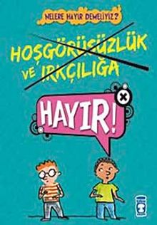Hoşgörüsüzlük ve Irkçılığa Hayır!! / Nelere Hayır Demeliyiz?