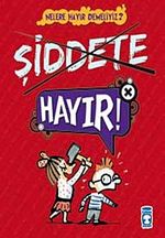 Şiddete Hayır! / Nelere Hayır Demeliyiz?
