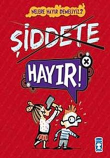 Şiddete Hayır! / Nelere Hayır Demeliyiz?