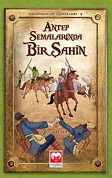 Antep Semalarında Bir Şahin / Kahramanlık Hikayeleri-8