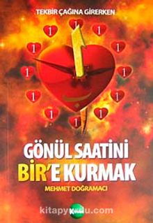 Gönül Saatini Bir'e Kurmak - Mehmet Doğramacı