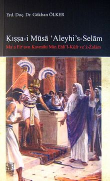 Kıssa-i Musa 'Aleyhi's-Selam & Ma'a Fir'avn Kavmihi Min Ehli'l-Küfr ve'z-Zalam