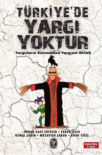 Türkiye'de Yargı Yoktur & Yargıçların Kaleminden Yargının Ahvali