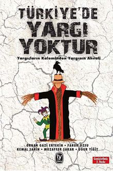 Türkiye'de Yargı Yoktur & Yargıçların Kaleminden Yargının Ahvali