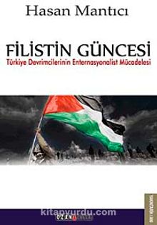 Filistin Güncesi & Türkiye Devrimcilerinin Enternasyonalist Mücadelesi - Hasan Mantıcı
