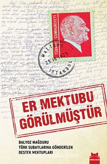 Er Mektubu Görülmüştür & Balyoz Mağduru Türk Subaylarına Gönderilen Destek Mektupları
