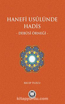 Hanefi Usulünde Hadis - Debusi Örneği - Recep Tuzcu