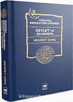Osmanlı İmparatorluğu'nda Devlet ve Ekonomi (Ciltli)