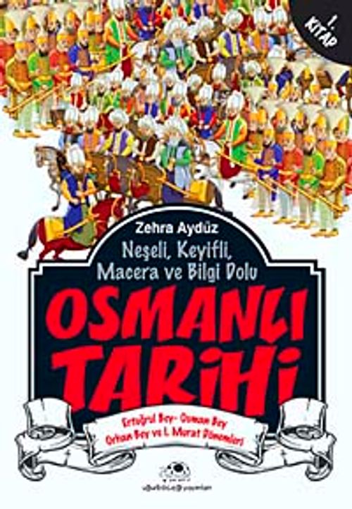 Osmanlı Tarihi -1 & Ertuğrul Bey - Osman Bey - Orhan Bey ve I. Murat Dönemleri