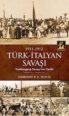 1911-1912 Türk-İtalyan Savaşı & Trablusgarp Savaşı'nın Tarihi