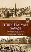 1911-1912 T&uuml;rk-İtalyan Savaşı & Trablusgarp Savaşı'nın Tarihi