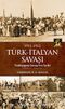 1911-1912 Türk-İtalyan Savaşı & Trablusgarp Savaşı'nın Tarihi