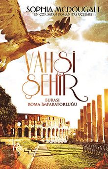 Vahşi Şehir & Burası Roma İmparatorluğu