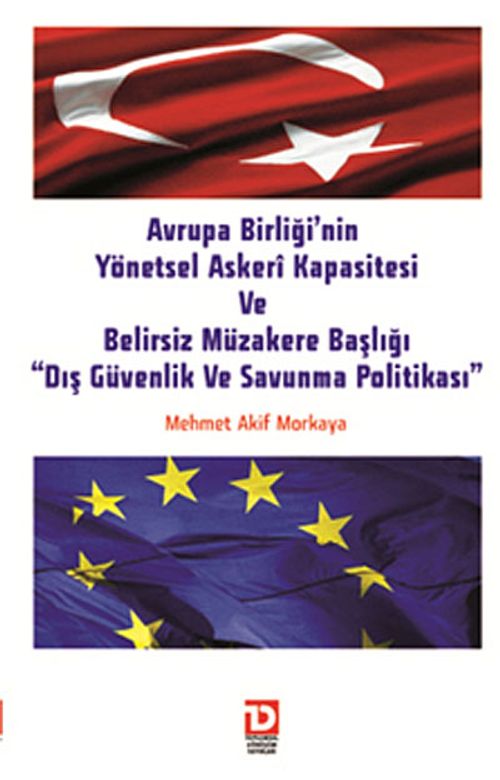 Avrupa Birliği'nin Yönetsel Askeri Kapasitesi ve Belirsiz Müzakere Başlığı "Dış Güvenlik ve Savunma Politikası"