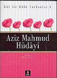 Aziz Mahmud Hüdayi / Gül İle Gülü Tartanlar 4