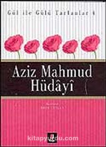 Aziz Mahmud Hüdayi / Gül İle Gülü Tartanlar 4 - Ömür Ceylan