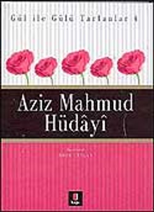 Aziz Mahmud Hüdayi / Gül İle Gülü Tartanlar 4