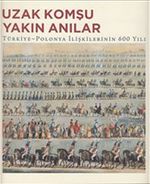 Uzak Komşu Yakın Anılar & Türkiye-Polonya İlişkilerinin 600 Yılı