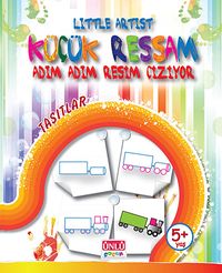 Taşıtlar - Küçük Ressam Adım Adım Resim Çiziyor / Little Artist