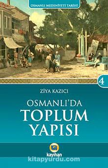 Osmanlı'da Toplum Yapısı  / Osmanlı Medeniyeti Tarihi -4 - Prof. Dr. Ziya Kazıcı