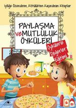 Paylaşma ve Mutluluk Öyküleri / Öykülerle Değerler Eğitimi