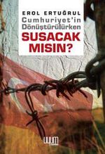 Cumhuriyet'in Dönüştürülürken Susacak Mısın?
