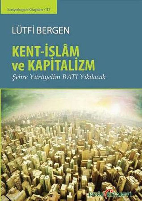 Kent-İslam ve Kapitalizm & Şehre Yürüyelim Batı Yıkılacak