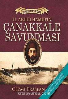 II.Abdülhamid'in Çanakkale Savunması - Unutulmasın Diye