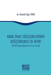 Kamu İhale Sözleşmelerinin Değiştirilmesi ve Devri (4735 Sayılı Kanun m.15 ve m.16)