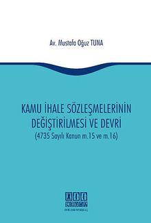 Kamu İhale Sözleşmelerinin Değiştirilmesi ve Devri (4735 Sayılı Kanun m.15 ve m.16)