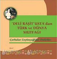 Çorbalar-Zeytinyağlılar-Omletler & Deli Raşit Usta'dan Türk ve Dünya Mutfağı