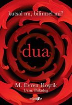 Dua Kutsal mı, Bilimsel mi?