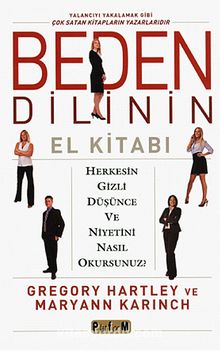 Beden Dilinin El Kitabı & Herkesin Gizli Düşünce ve Niyetini Nasıl Okursunuz? - Maryann Karinch