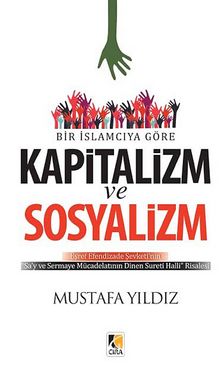 Bir İslamcıya Göre Kapitalizm ve Sosyalizm - Mustafa Yıldız