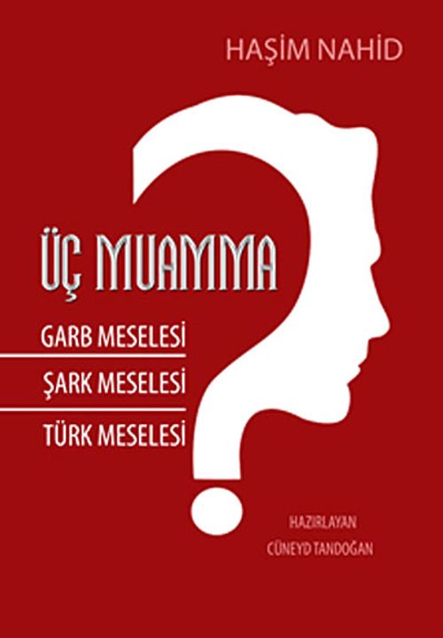 Üç Muamma & Garb Meselesi-Şark Meselesi-Türk Meselesi