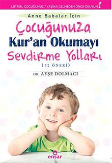 Anne Babalar İçin Çocuğunuza Kur'an Okumayı Sevdirme Yolları (52 Öneri)