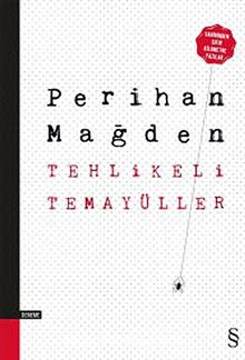 Tehlikeli Temayüller - Perihan Mağden
