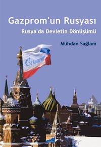 Gazprom'un Rusyası & Rusya'da Devletin Dönüşümü