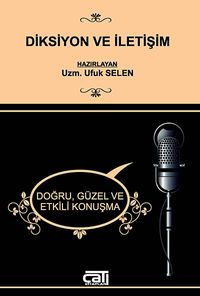 Diksiyon ve İletişim & Doğru, Güzel ve Etkili Konuşma