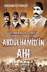 Abdülhamid'in Ahı & Süleyman Nazif İttihat Ve Terakki'yi Anlatıyor