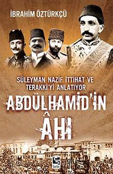Abdülhamid'in Ahı & Süleyman Nazif İttihat Ve Terakki'yi Anlatıyor