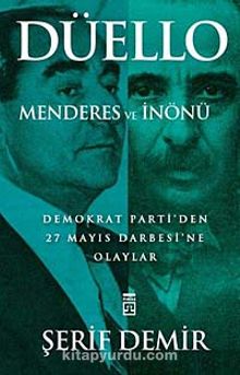 Düello / Menderes ve İnönü & Demokrat Parti'den 27 Mayıs Darbesi'ne Olaylar