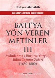 Batı'ya Yön Veren Metinler III & Aydınlanma /Burjuva Yüzyılı / Bilim Çağının Zaferi (1650-1800)