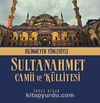 Bilinmeyen Yönleriyle Sultanahmet Camii ve Külliyesi